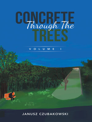 cover image of Concrete Through the Trees, Volume I